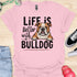 Life is better with a bulldog - V3 - Peek A Boo T-Shirt